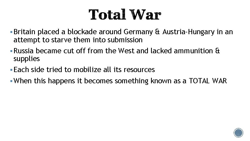§ Britain placed a blockade around Germany & Austria-Hungary in an attempt to starve