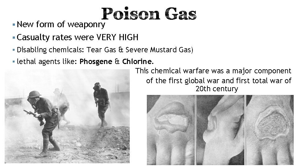 § New form of weaponry § Casualty rates were VERY HIGH § Disabling chemicals: