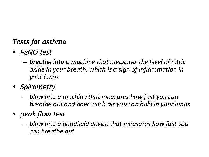 Tests for asthma • Fe. NO test – breathe into a machine that measures Tests for asthma • Fe. NO test – breathe into a machine that measures