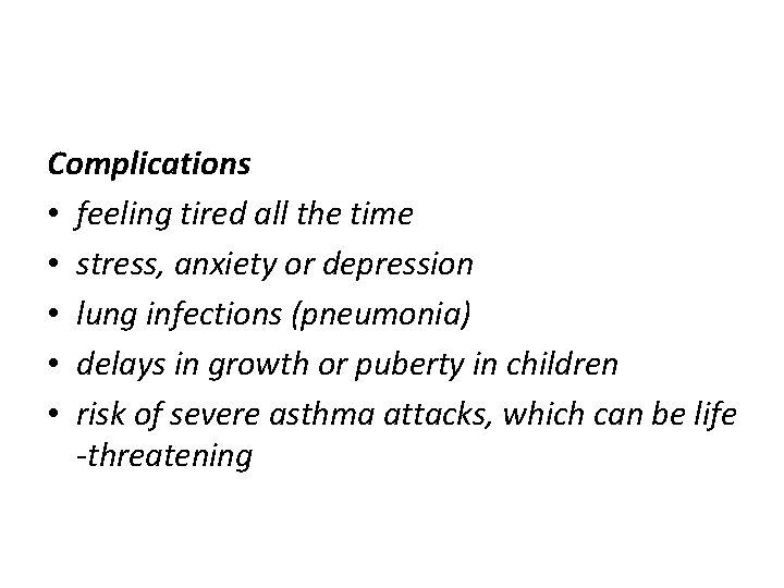Complications • feeling tired all the time • stress, anxiety or depression • lung Complications • feeling tired all the time • stress, anxiety or depression • lung