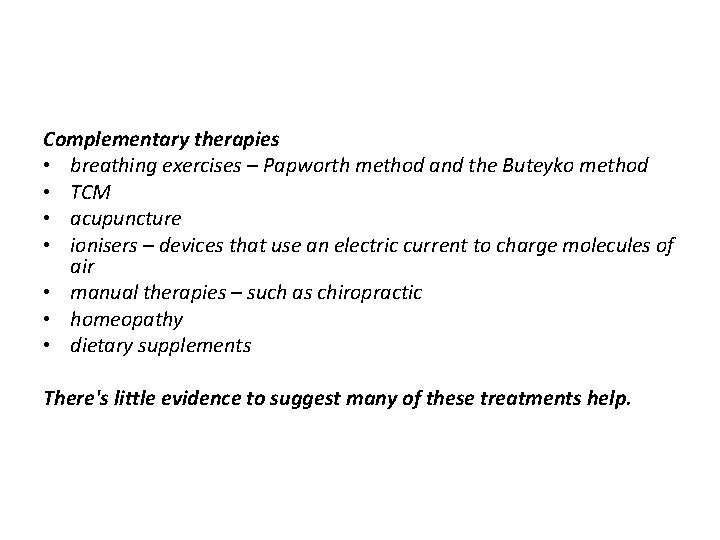 Complementary therapies • breathing exercises – Papworth method and the Buteyko method • TCM Complementary therapies • breathing exercises – Papworth method and the Buteyko method • TCM