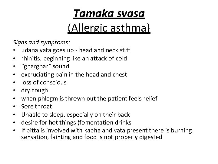 Tamaka svasa (Allergic asthma) Signs and symptoms: • udana vata goes up - head Tamaka svasa (Allergic asthma) Signs and symptoms: • udana vata goes up - head