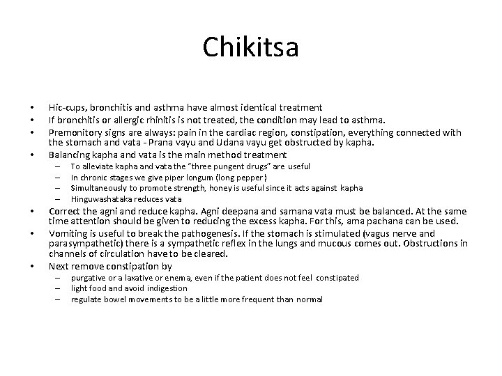 Chikitsa • • Hic-cups, bronchitis and asthma have almost identical treatment If bronchitis or Chikitsa • • Hic-cups, bronchitis and asthma have almost identical treatment If bronchitis or