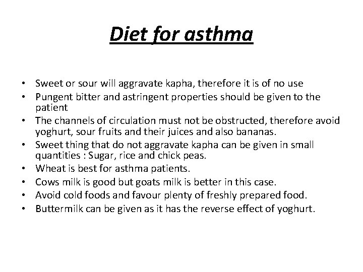 Diet for asthma • Sweet or sour will aggravate kapha, therefore it is of Diet for asthma • Sweet or sour will aggravate kapha, therefore it is of