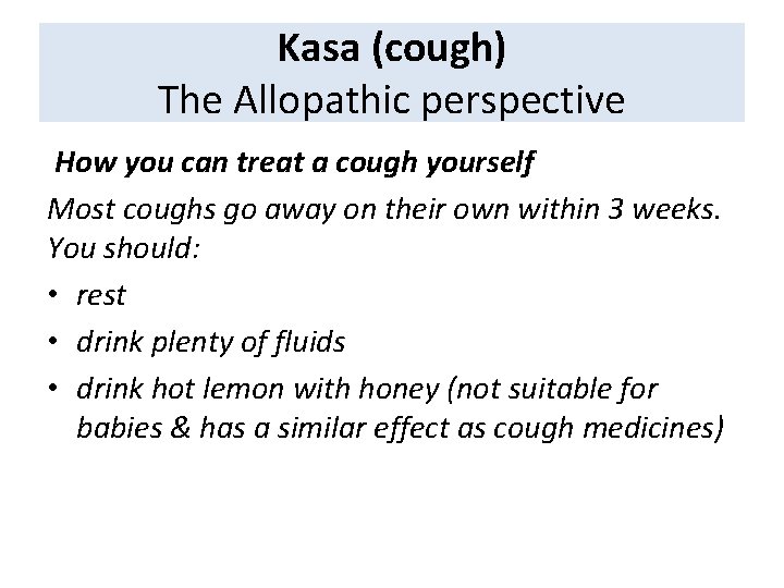 Kasa (cough) The Allopathic perspective How you can treat a cough yourself Most coughs Kasa (cough) The Allopathic perspective How you can treat a cough yourself Most coughs
