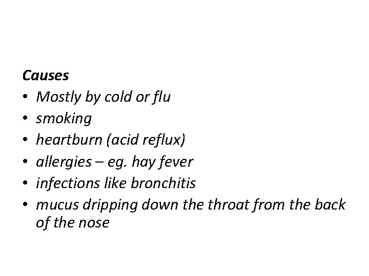 Causes • Mostly by cold or flu • smoking • heartburn (acid reflux) • Causes • Mostly by cold or flu • smoking • heartburn (acid reflux) •