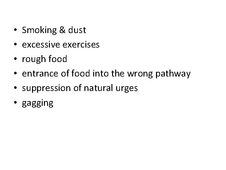 • • • Smoking & dust excessive exercises rough food entrance of food • • • Smoking & dust excessive exercises rough food entrance of food