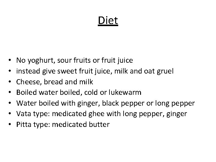 Diet • • No yoghurt, sour fruits or fruit juice instead give sweet fruit Diet • • No yoghurt, sour fruits or fruit juice instead give sweet fruit