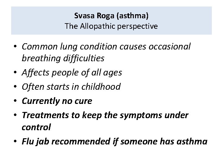 Svasa Roga (asthma) The Allopathic perspective • Common lung condition causes occasional breathing difficulties Svasa Roga (asthma) The Allopathic perspective • Common lung condition causes occasional breathing difficulties