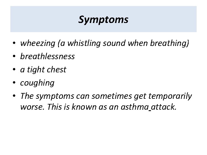 Symptoms • • • wheezing (a whistling sound when breathing) breathlessness a tight chest Symptoms • • • wheezing (a whistling sound when breathing) breathlessness a tight chest