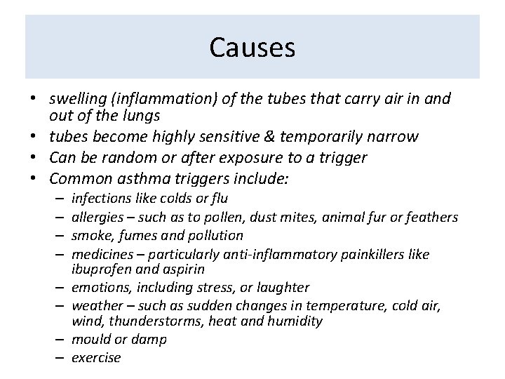 Causes • swelling (inflammation) of the tubes that carry air in and out of Causes • swelling (inflammation) of the tubes that carry air in and out of