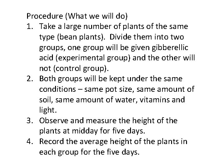 Procedure (What we will do) 1. Take a large number of plants of the