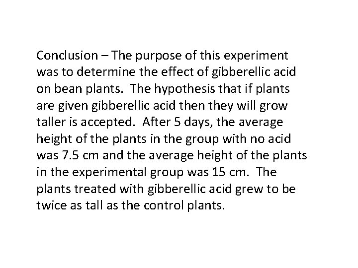 Conclusion – The purpose of this experiment was to determine the effect of gibberellic