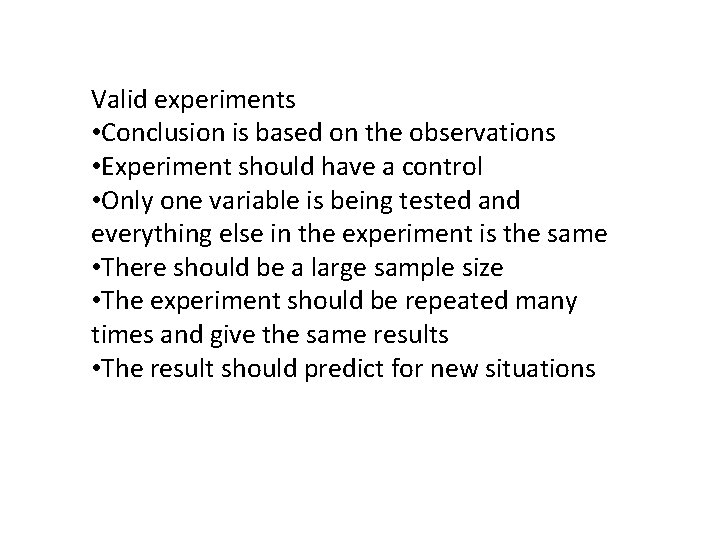 Valid experiments • Conclusion is based on the observations • Experiment should have a