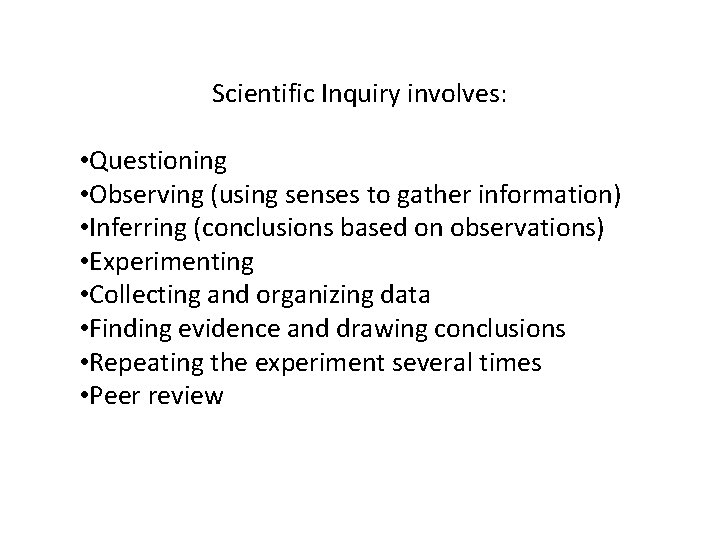 Scientific Inquiry involves: • Questioning • Observing (using senses to gather information) • Inferring