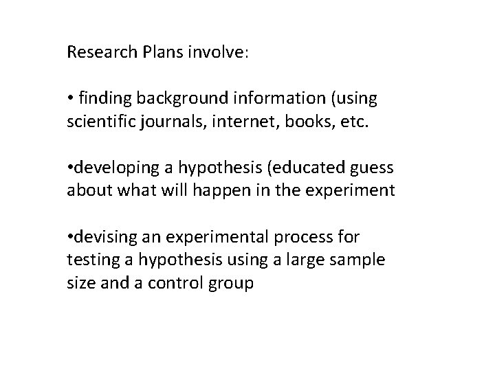 Research Plans involve: • finding background information (using scientific journals, internet, books, etc. •