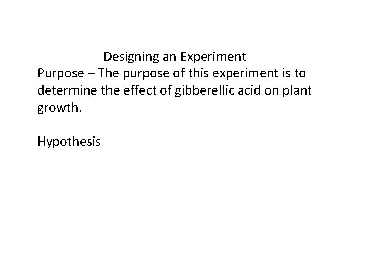 Designing an Experiment Purpose – The purpose of this experiment is to determine the