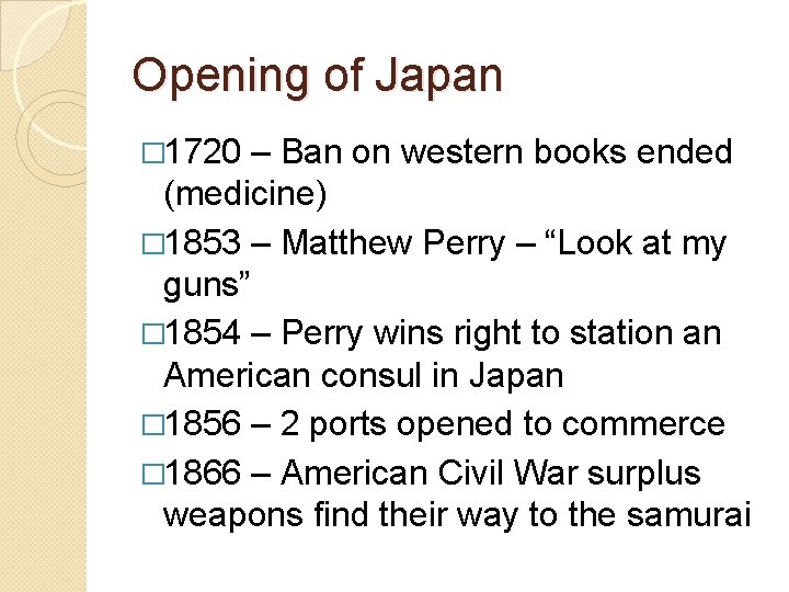 Opening of Japan � 1720 – Ban on western books ended (medicine) � 1853