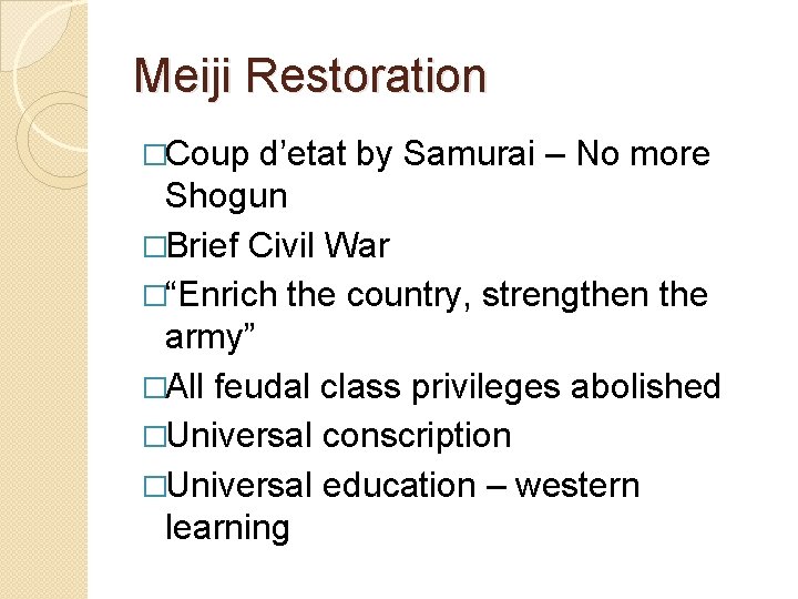 Meiji Restoration �Coup d’etat by Samurai – No more Shogun �Brief Civil War �“Enrich
