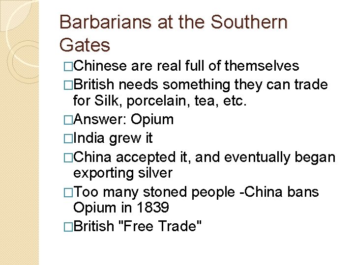 Barbarians at the Southern Gates �Chinese are real full of themselves �British needs something
