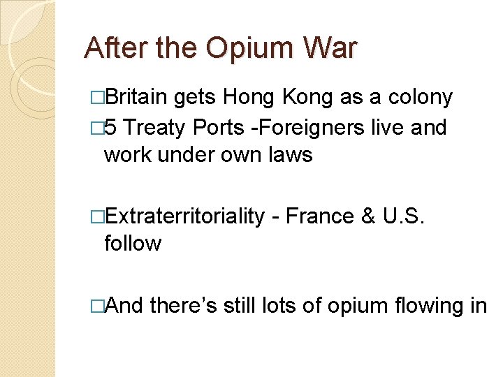 After the Opium War �Britain gets Hong Kong as a colony � 5 Treaty