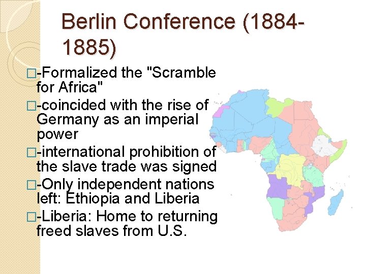 Berlin Conference (18841885) �-Formalized the "Scramble for Africa" �-coincided with the rise of Germany