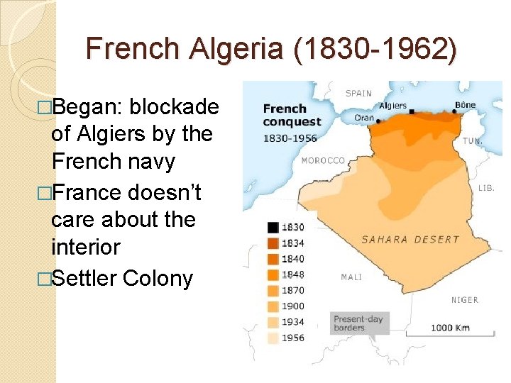 French Algeria (1830 -1962) �Began: blockade of Algiers by the French navy �France doesn’t