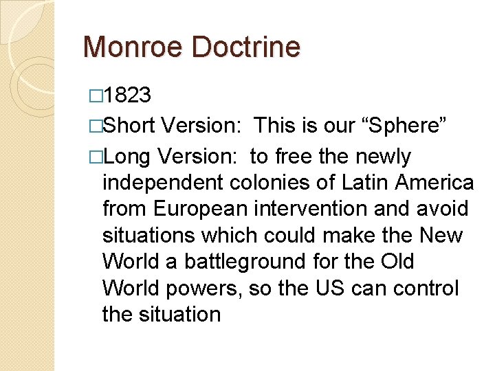 Monroe Doctrine � 1823 �Short Version: This is our “Sphere” �Long Version: to free