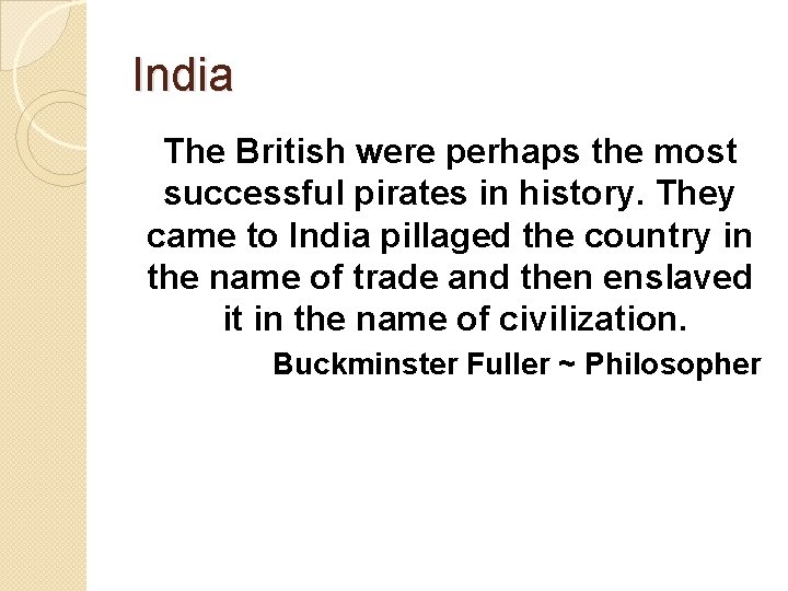 India The British were perhaps the most successful pirates in history. They came to