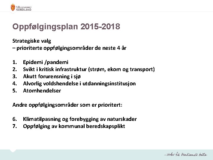 Oppfølgingsplan 2015 -2018 Strategiske valg – prioriterte oppfølgingsområder de neste 4 år 1. 2.