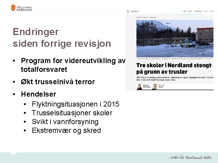 Endringer siden forrige revisjon • Program for videreutvikling av totalforsvaret • Økt trusselnivå terror