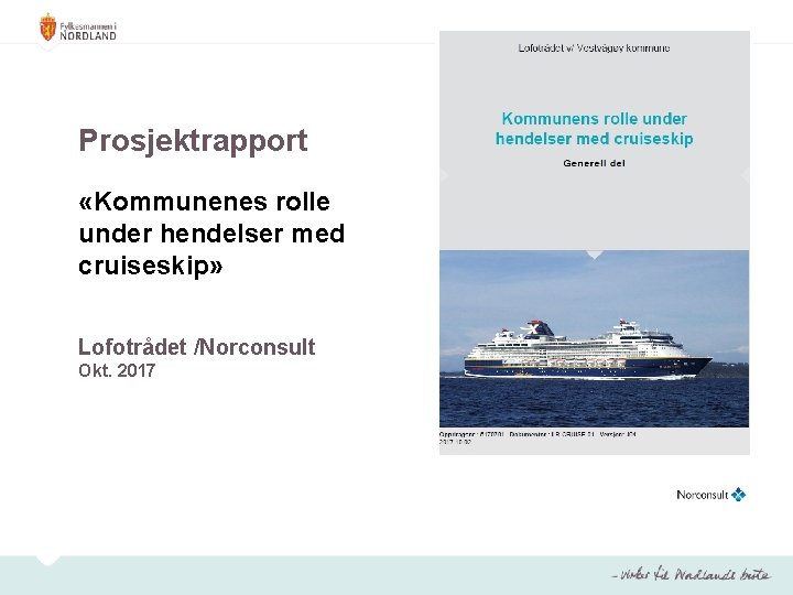 Prosjektrapport «Kommunenes rolle under hendelser med cruiseskip» Lofotrådet /Norconsult Okt. 2017 