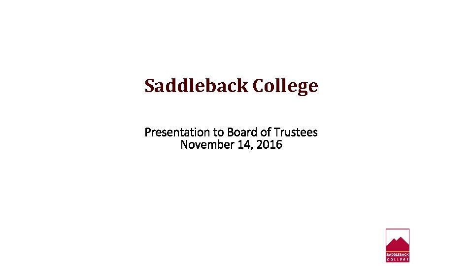 Saddleback College Presentation to Board of Trustees November 14, 2016 