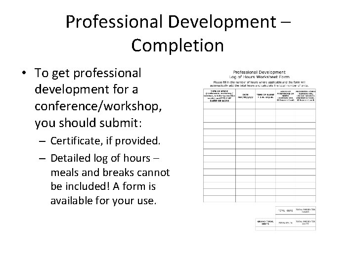 Professional Development – Completion • To get professional development for a conference/workshop, you should