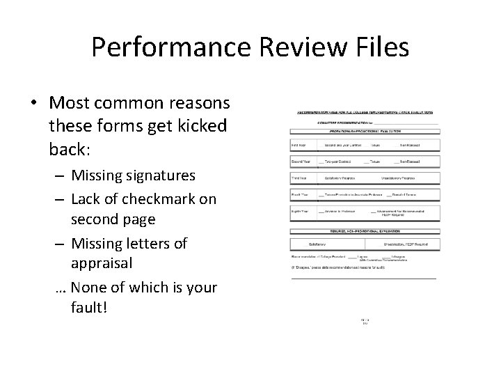 Performance Review Files • Most common reasons these forms get kicked back: – Missing