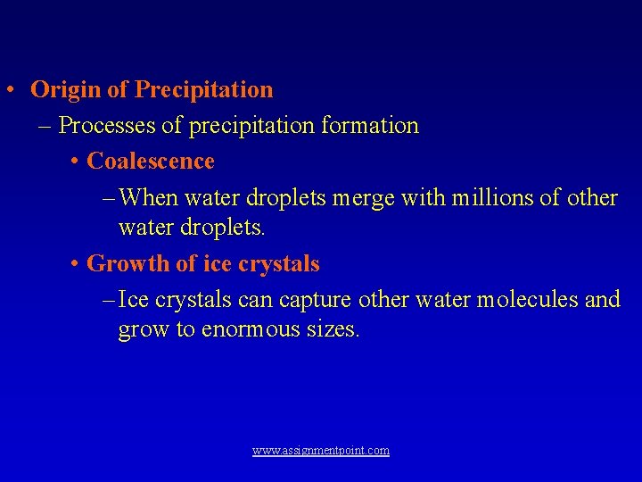  • Origin of Precipitation – Processes of precipitation formation • Coalescence – When