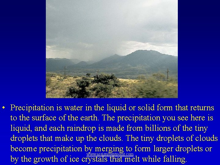  • Precipitation is water in the liquid or solid form that returns to