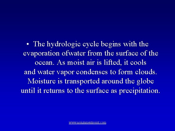  • The hydrologic cycle begins with the evaporation ofwater from the surface of