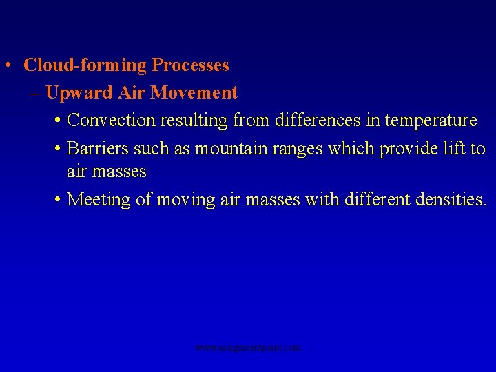  • Cloud-forming Processes – Upward Air Movement • Convection resulting from differences in