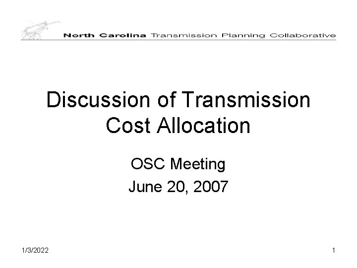 Discussion of Transmission Cost Allocation OSC Meeting June 20, 2007 1/3/2022 1 
