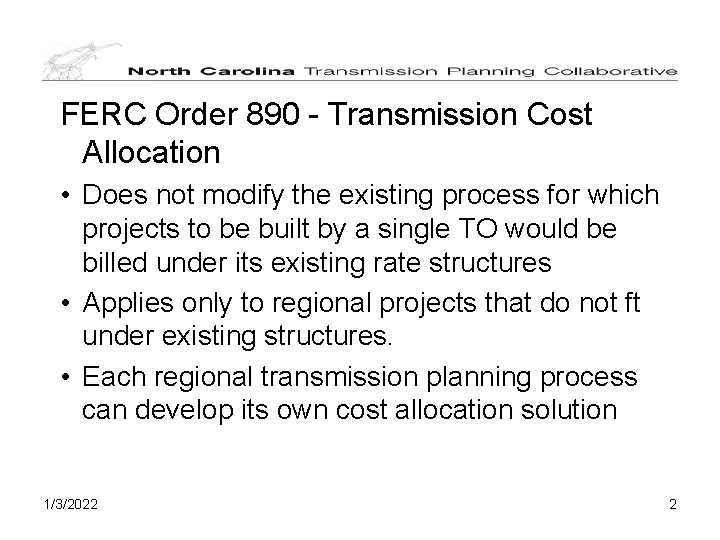 FERC Order 890 - Transmission Cost Allocation • Does not modify the existing process