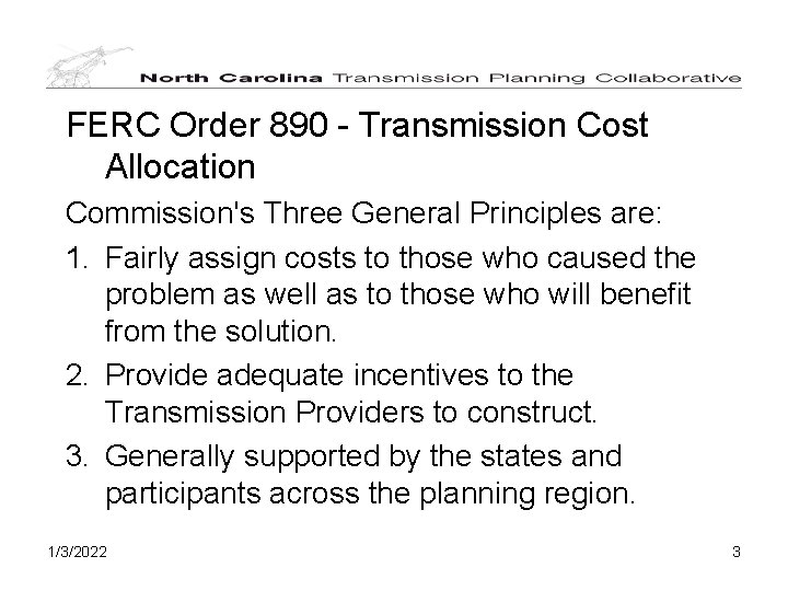 FERC Order 890 - Transmission Cost Allocation Commission's Three General Principles are: 1. Fairly