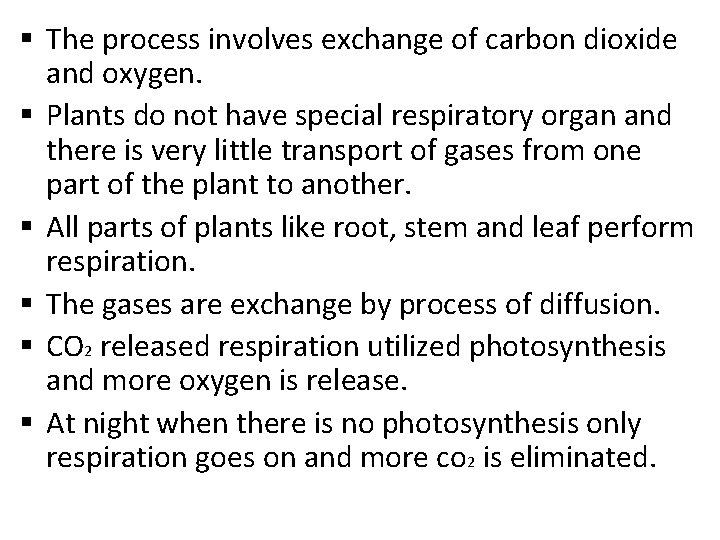 § The process involves exchange of carbon dioxide and oxygen. § Plants do not