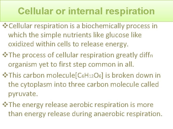 Cellular or internal respiration v. Cellular respiration is a biochemically process in which the
