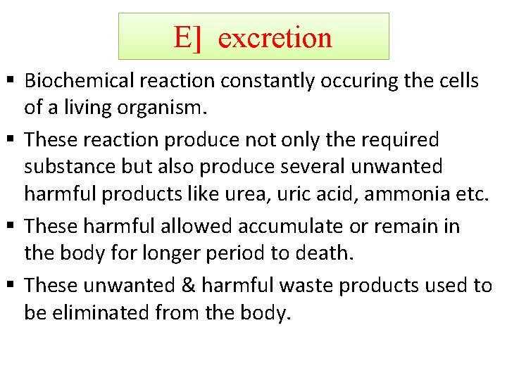 E] excretion § Biochemical reaction constantly occuring the cells of a living organism. §