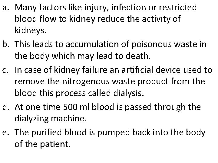 a. Many factors like injury, infection or restricted blood flow to kidney reduce the