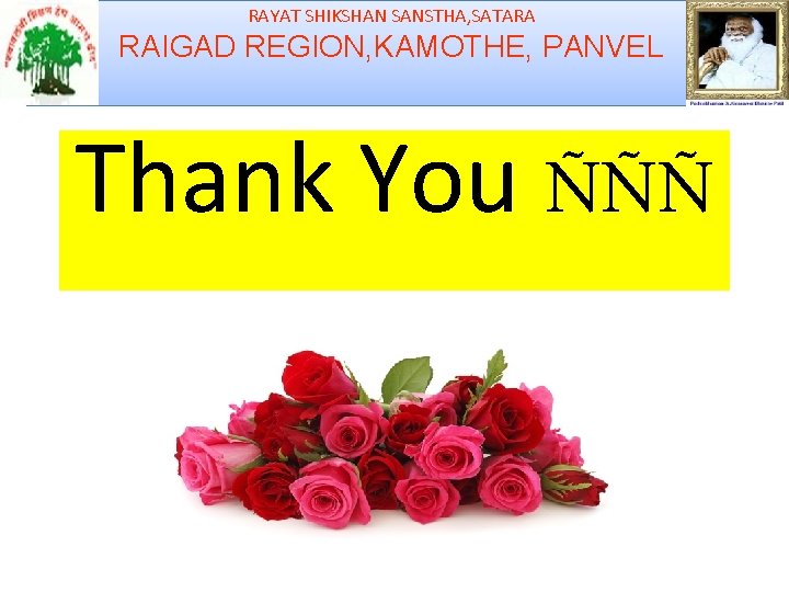 RAYAT SHIKSHAN SANSTHA, SATARA RAIGAD REGION, KAMOTHE, PANVEL Thank You ÑÑÑ 