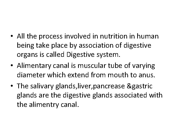  • All the process involved in nutrition in human being take place by