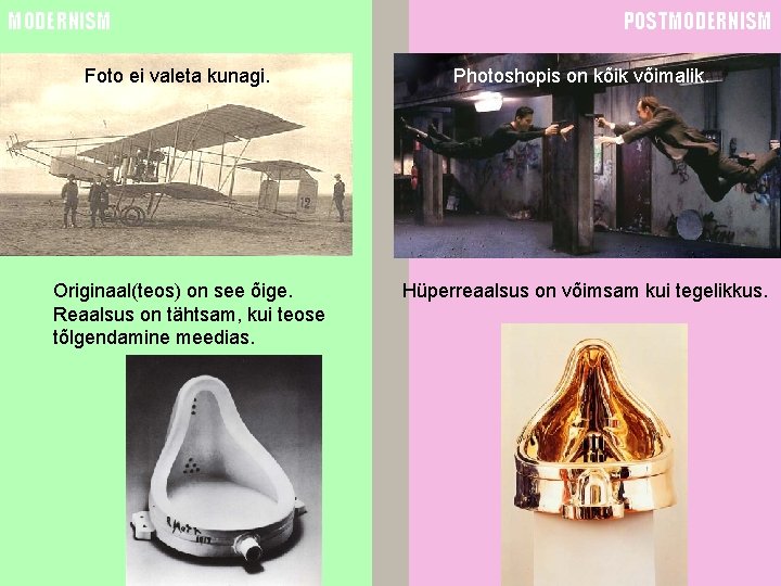 MODERNISM Foto ei valeta kunagi. Originaal(teos) on see õige. Reaalsus on tähtsam, kui teose