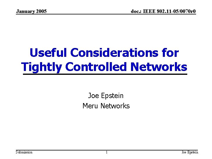 January 2005 doc. : IEEE 802. 11 -05/0070 r 0 Useful Considerations for Tightly